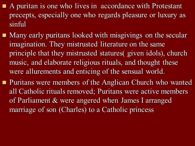 Problems between the  King and Parliament A puritan is one who lives in